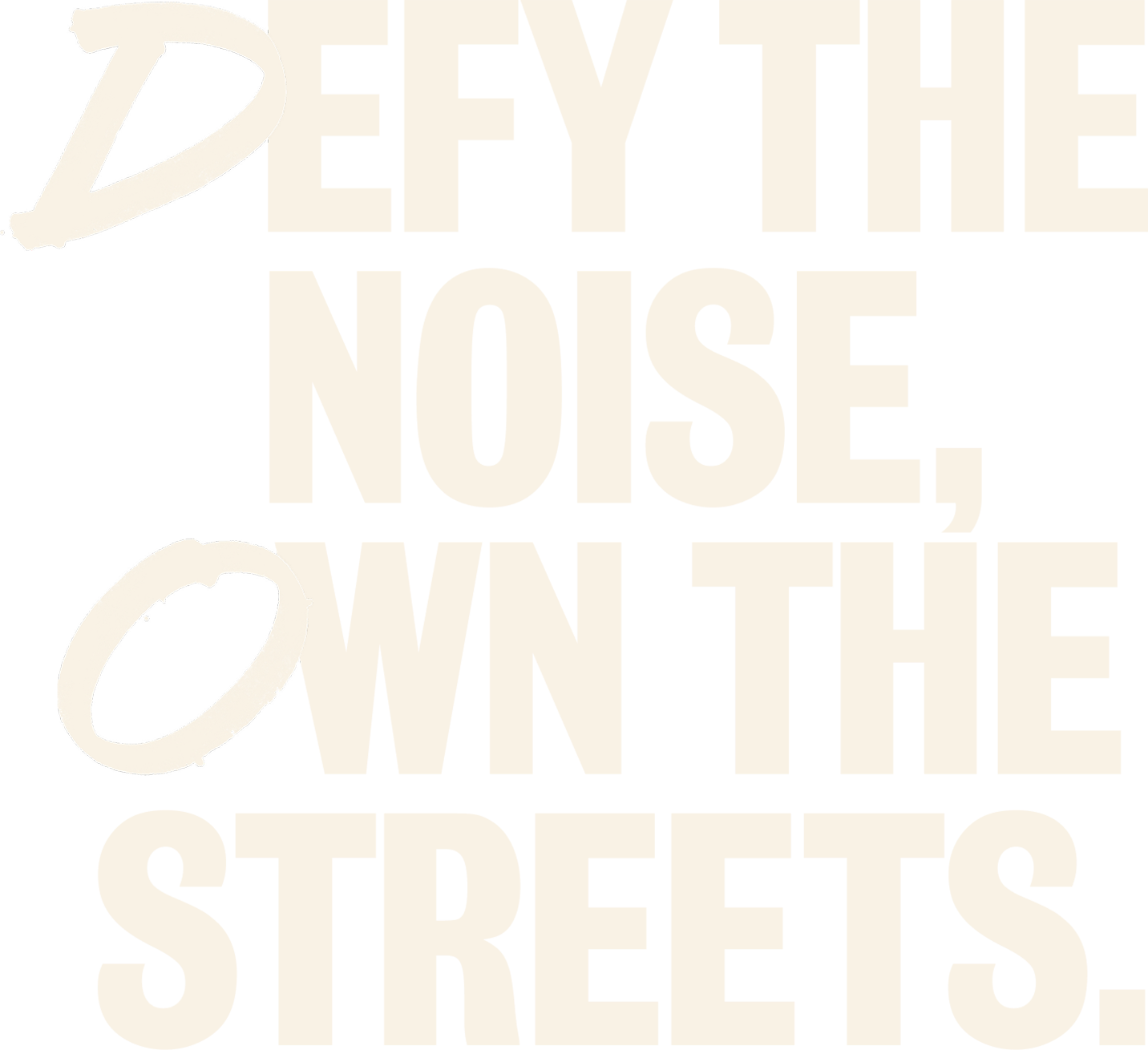 Defy the noise, own the streets.