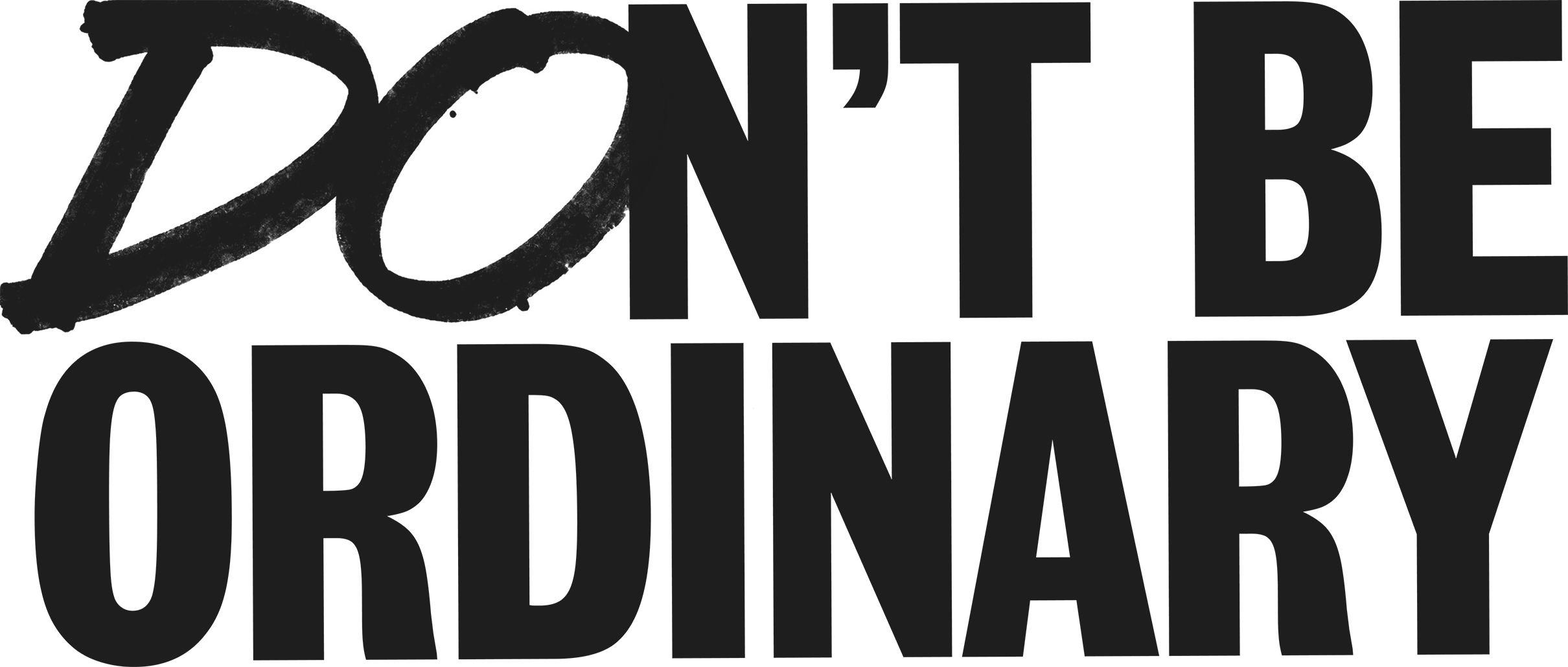 Don't be ordinary